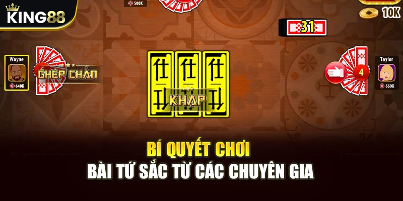 Bí quyết chơi bài Tứ Sắc từ các chuyên gia