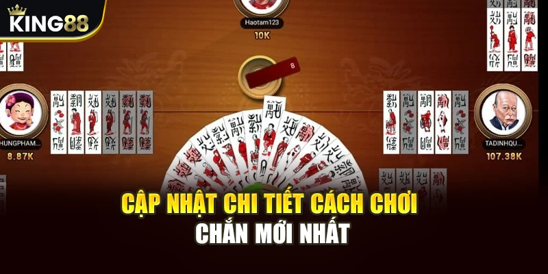Cập nhật chi tiết cách chơi chắn mới nhất