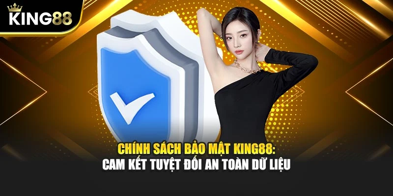 Chính Sách Bảo Mật King88: Cam Kết Tuyệt Đối An Toàn Dữ Liệu