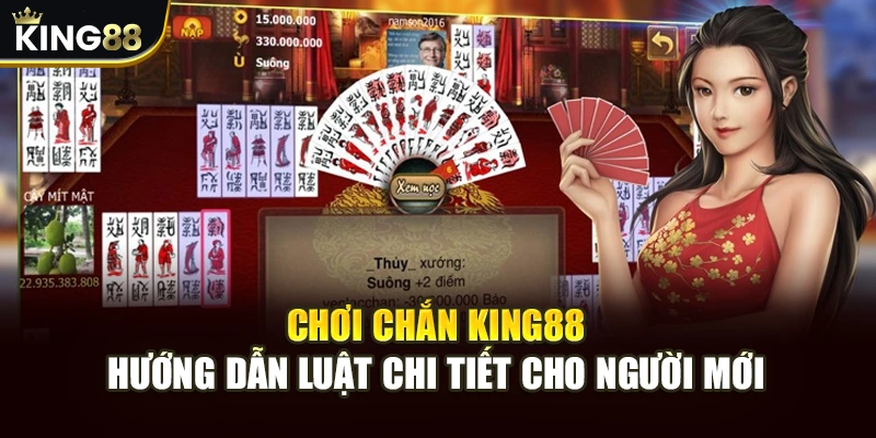Chơi Chắn King88 - Hướng Dẫn Luật Chi Tiết Cho Người Mới