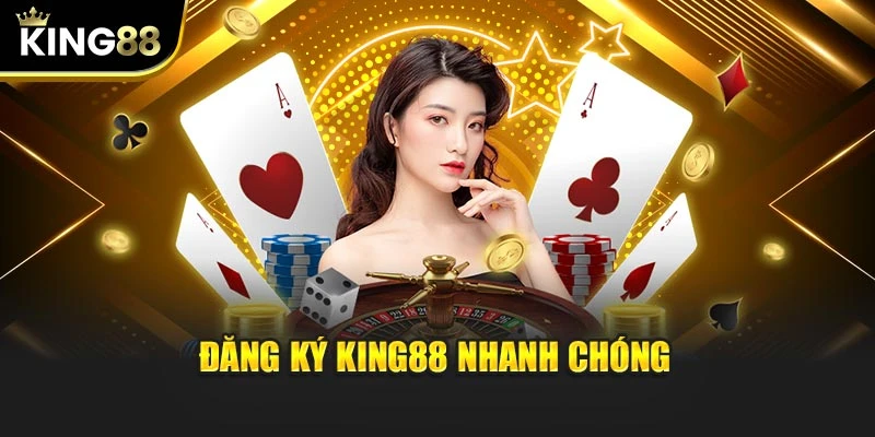 Đăng ký King88 nhanh chóng
