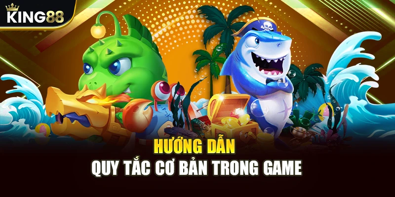 Hướng dẫn quy tắc cơ bản trong game