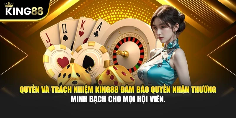 Quyền Và Trách Nhiệm King88 Bảo Vệ Quyền Lợi Người Tham Gia