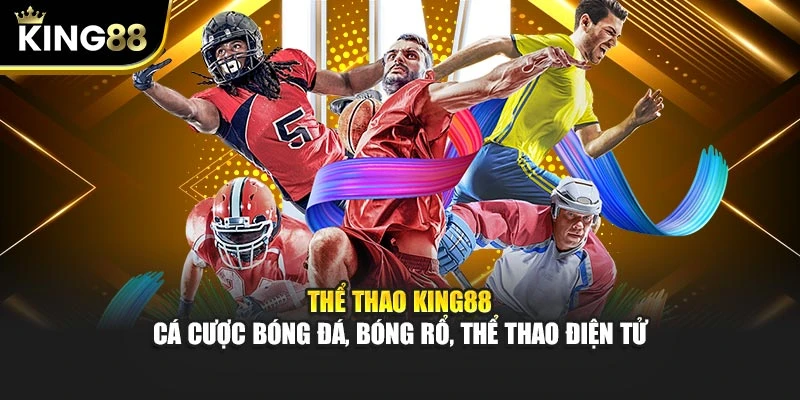 Thể Thao King88 – Cá Cược Bóng Đá, Bóng Rổ, Thể Thao Điện Tử