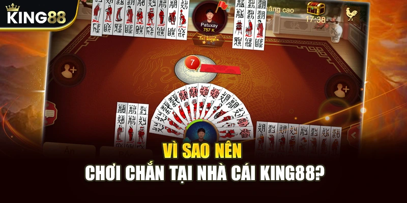 Vì sao nên chơi chắn tại nhà cái King88?